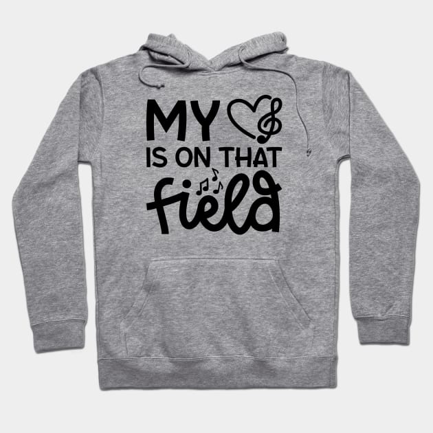 My Heart Is On That Field Marching Band Mom Cute Funny Hoodie by GlimmerDesigns